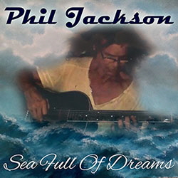 Sea Full Of Dreams - Phil Jackson